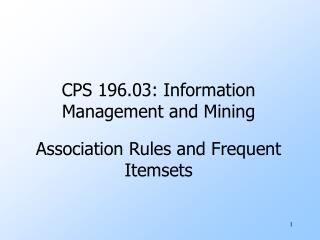 CPS 196.03: Information Management and Mining