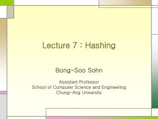 Lecture 7 : Hashing