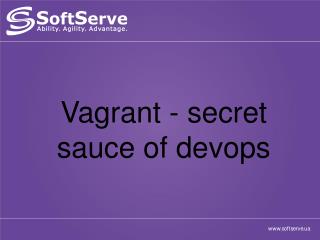 Vagrant - secret sauce of devops