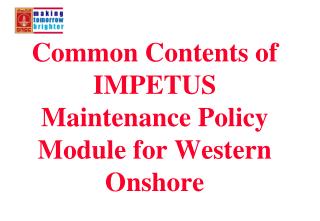 Common Contents of IMPETUS Maintenance Policy Module for Western Onshore