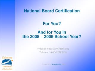 National Board Certification For You? And for You in the 2008 – 2009 School Year?