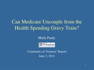 Can Medicare Uncouple from the Health Spending Gravy Train?