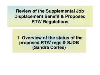 Review of the Supplemental Job Displacement Benefit &amp; Proposed RTW Regulations
