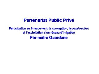 Partenariat Public Privé Participation au financement, la conception, la construction