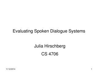 Evaluating Spoken Dialogue Systems