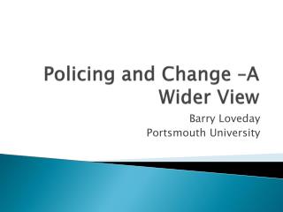 Policing and Change –A Wider View