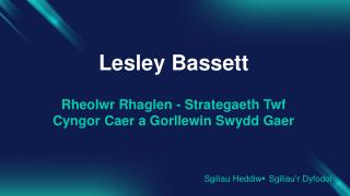 Lesley Bassett Rheolwr Rhaglen - Strategaeth Twf Cyngor Caer a Gorllewin Swydd Gaer