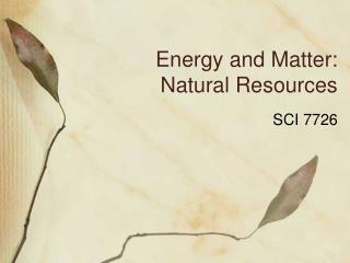 Energy and Matter: Natural Resources