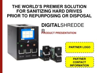 THE WORLD’S PREMIER SOLUTION FOR SANITIZING HARD DRIVES PRIOR TO REPURPOSING OR DISPOSAL