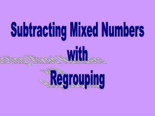 Subtracting Mixed Numbers with Regrouping