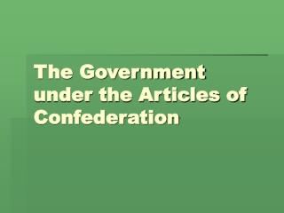 The Government under the Articles of Confederation