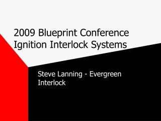 2009 Blueprint Conference Ignition Interlock Systems
