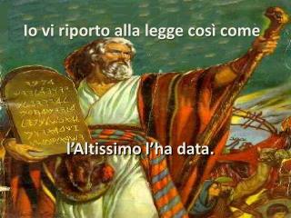 Io vi riporto alla legge così come