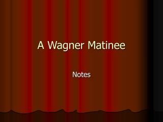 A Wagner Matinee