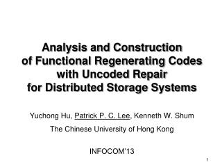 Yuchong Hu, Patrick P. C. Lee , Kenneth W. Shum The Chinese University of Hong Kong INFOCOM’13