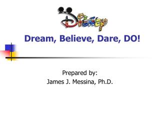 Dream, Believe, Dare, DO!