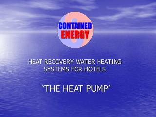 HEAT RECOVERY WATER HEATING SYSTEMS FOR HOTELS ‘THE HEAT PUMP’