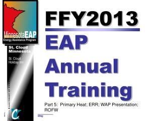 FFY2013 EAP Annual Training Part 5: Primary Heat; ERR; WAP Presentation; ROFW