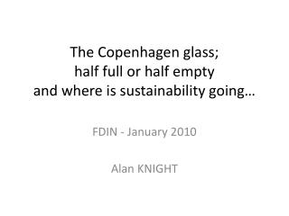 The Copenhagen glass; half full or half empty and where is sustainability going…