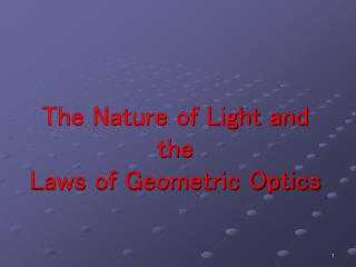 The Nature of Light and the Laws of Geometric Optics