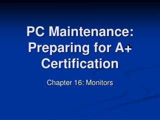 PC Maintenance: Preparing for A+ Certification