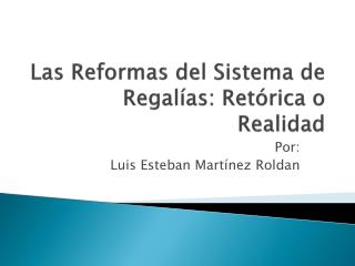 Las Reformas del Sistema de Regalías: Retórica o Realidad