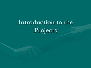 Introduction to the Projects