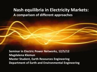 Nash equilibria in Electricity Markets: A comparison of different approaches