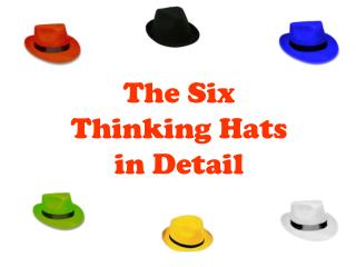 The Six Thinking Hats in Detail