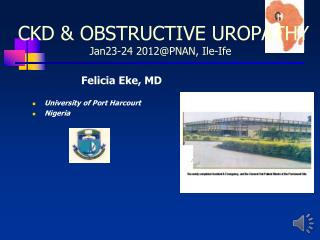 CKD &amp; OBSTRUCTIVE UROPATHY Jan23-24 2012@PNAN, Ile-Ife