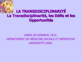 LA TRANSDISCIPLINARITÉ La Transdisciplinarité, les Défis et les Opportunités