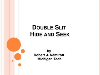 Double Slit  Hide and Seek