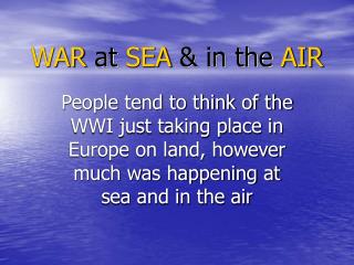 WAR at SEA &amp; in the AIR