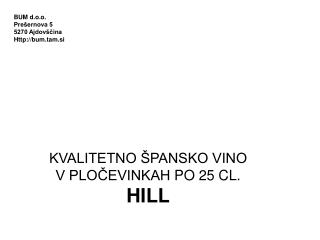 KVALITETNO ŠPANSKO VINO V PLOČEVINKAH PO 25 CL. HILL