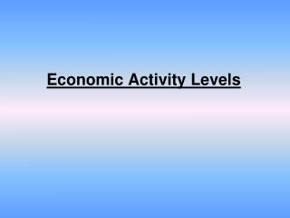 Economic Activity Levels
