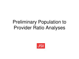 Preliminary Population to Provider Ratio Analyses