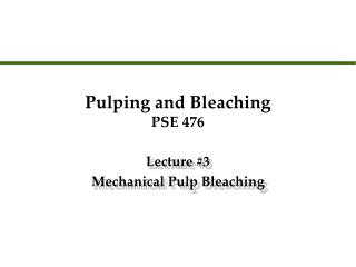 Pulping and Bleaching PSE 476