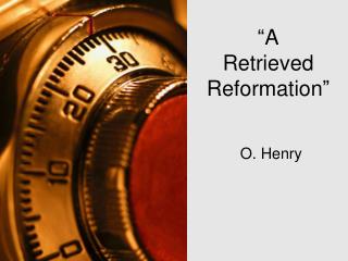 “A Retrieved Reformation”
