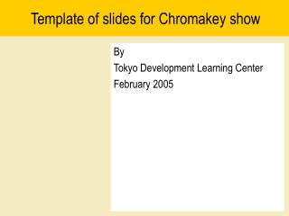 Template of slides for Chromakey show