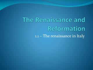 The Renaissance and Reformation