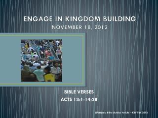 ENGAGE IN KINGDOM BUILDING NOVEMBER 18, 2012