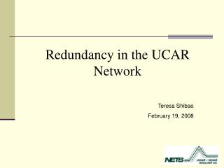 Redundancy in the UCAR Network Teresa Shibao February 19, 2008
