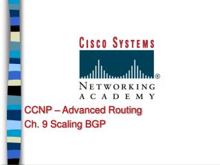 CCNP – Advanced Routing Ch. 9 Scaling BGP