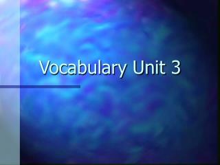 Vocabulary Unit 3