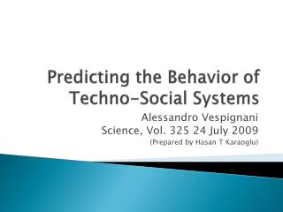 Predicting the Behavior of Techno-Social Systems