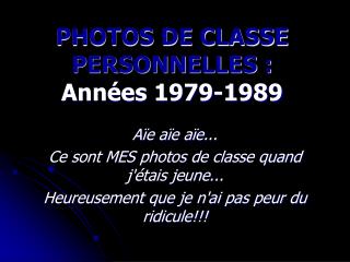 PHOTOS DE CLASSE PERSONNELLES : Années 1979-1989