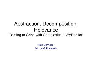 Abstraction, Decomposition, Relevance Coming to Grips with Complexity in Verification