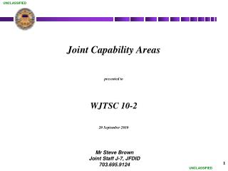 Joint Capability Areas presented to WJTSC 10-2 20 September 2010