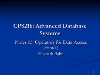 CPS216: Advanced Database Systems