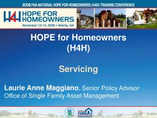 Laurie Anne Maggiano , Senior Policy Advisor Office of Single Family Asset Management
